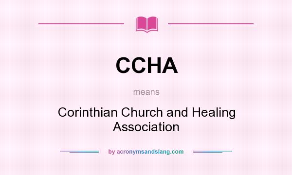 What does CCHA mean? It stands for Corinthian Church and Healing Association