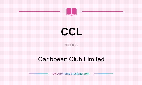 What does CCL mean? It stands for Caribbean Club Limited