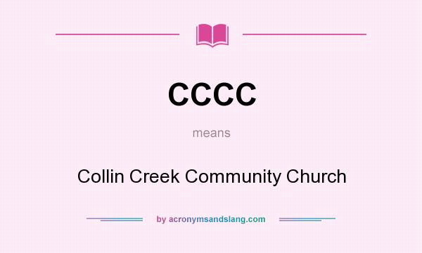 What does CCCC mean? It stands for Collin Creek Community Church