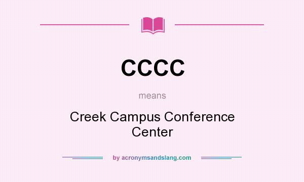 What does CCCC mean? It stands for Creek Campus Conference Center