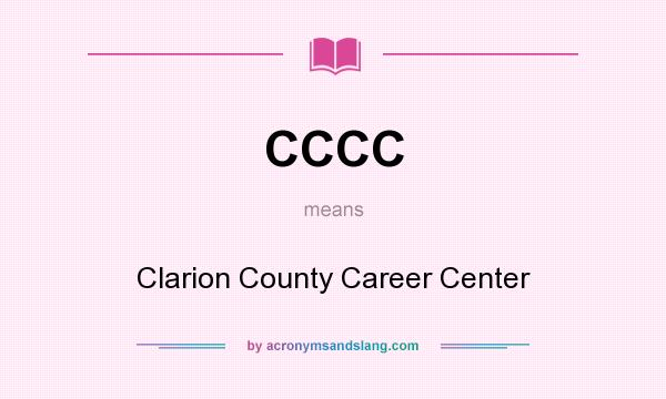 What does CCCC mean? It stands for Clarion County Career Center