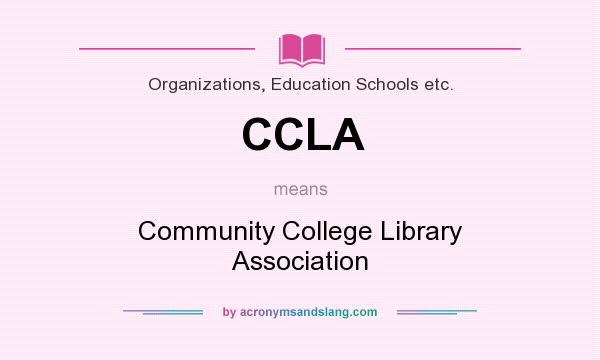 What does CCLA mean? It stands for Community College Library Association