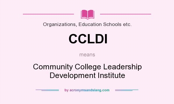 What does CCLDI mean? It stands for Community College Leadership Development Institute