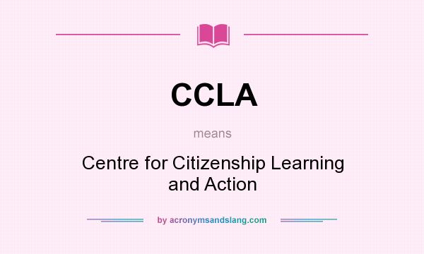 What does CCLA mean? It stands for Centre for Citizenship Learning and Action