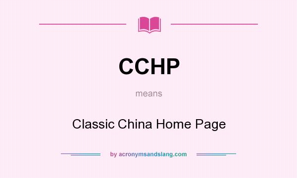 What does CCHP mean? It stands for Classic China Home Page