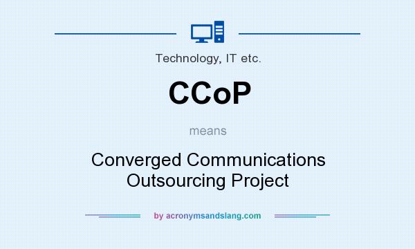 What does CCoP mean? It stands for Converged Communications Outsourcing Project