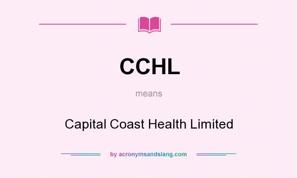 What does CCHL mean? It stands for Capital Coast Health Limited