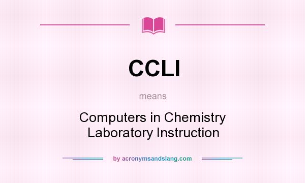 What does CCLI mean? It stands for Computers in Chemistry Laboratory Instruction