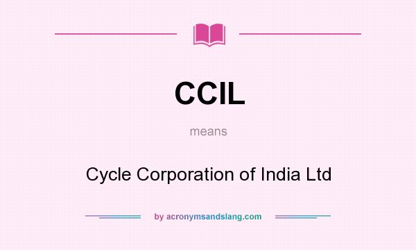 What does CCIL mean? It stands for Cycle Corporation of India Ltd