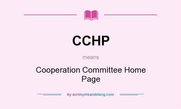 What does CCHP mean? It stands for Cooperation Committee Home Page