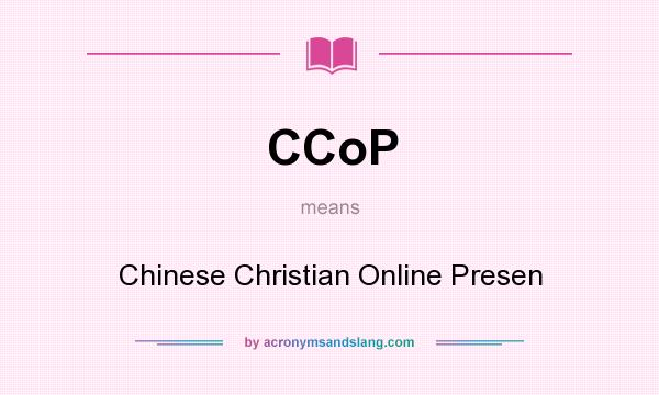 What does CCoP mean? It stands for Chinese Christian Online Presen