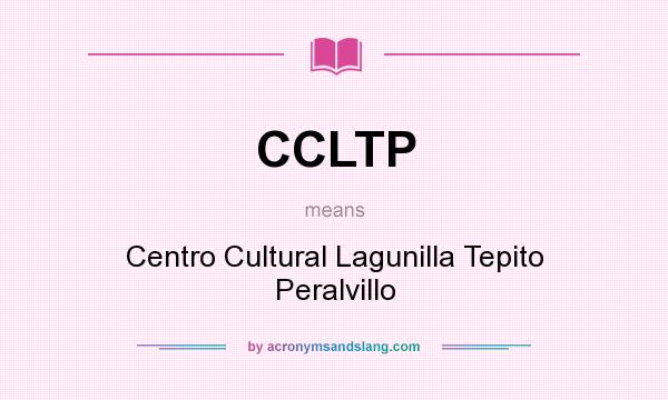 What does CCLTP mean? It stands for Centro Cultural Lagunilla Tepito Peralvillo