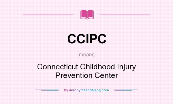 What does CCIPC mean? It stands for Connecticut Childhood Injury Prevention Center