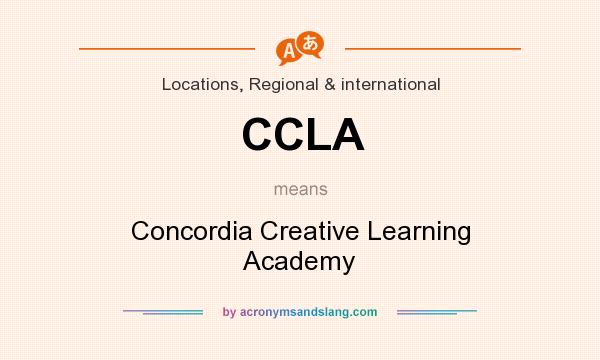 What does CCLA mean? It stands for Concordia Creative Learning Academy