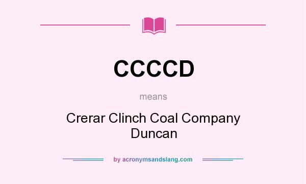 What does CCCCD mean? It stands for Crerar Clinch Coal Company Duncan