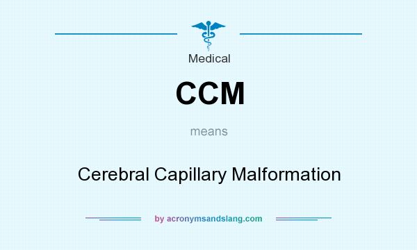 What does CCM mean? It stands for Cerebral Capillary Malformation