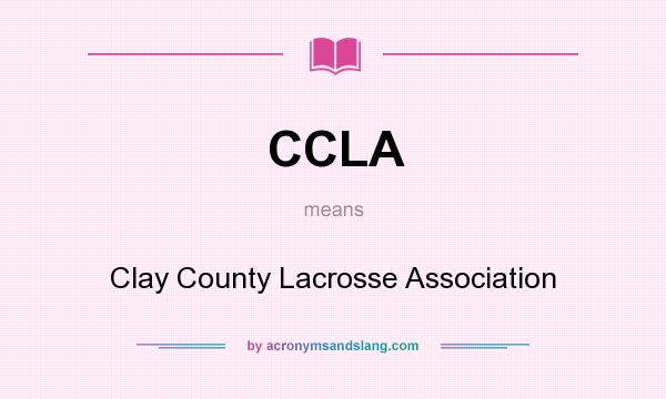 What does CCLA mean? It stands for Clay County Lacrosse Association