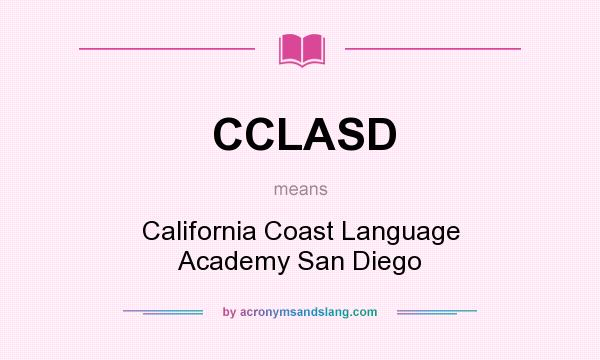 What does CCLASD mean? It stands for California Coast Language Academy San Diego