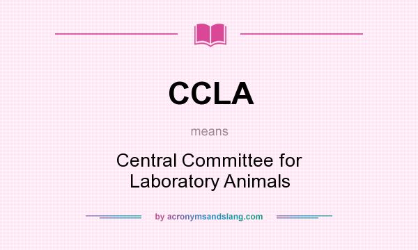 What does CCLA mean? It stands for Central Committee for Laboratory Animals