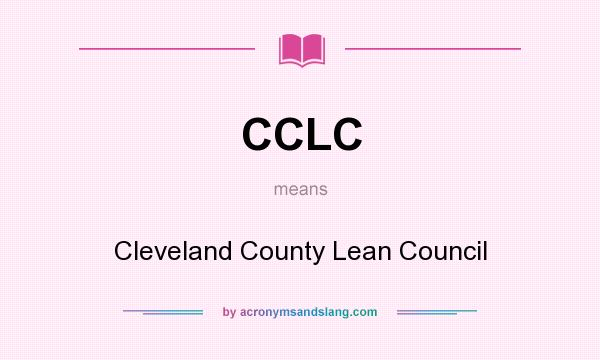What does CCLC mean? It stands for Cleveland County Lean Council
