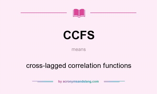 What does CCFS mean? It stands for cross-lagged correlation functions