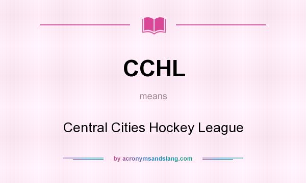 What does CCHL mean? It stands for Central Cities Hockey League