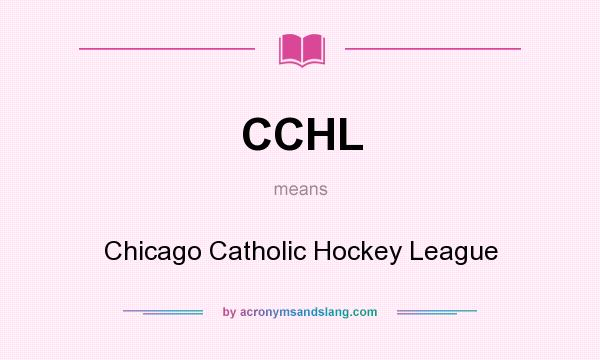 What does CCHL mean? It stands for Chicago Catholic Hockey League