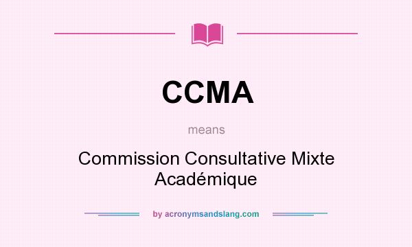 What does CCMA mean? It stands for Commission Consultative Mixte Académique