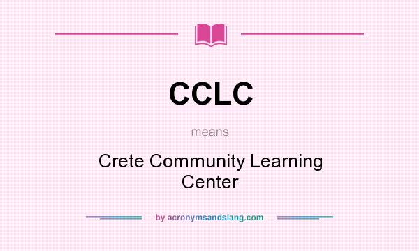 What does CCLC mean? It stands for Crete Community Learning Center