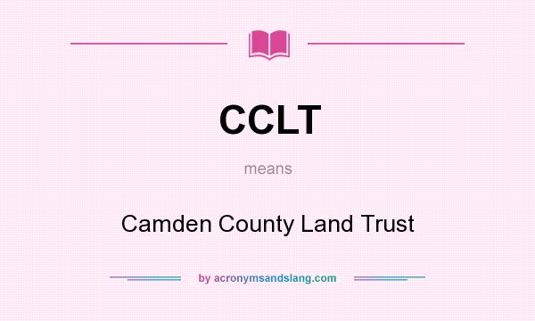 What does CCLT mean? It stands for Camden County Land Trust