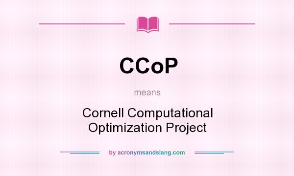 What does CCoP mean? It stands for Cornell Computational Optimization Project