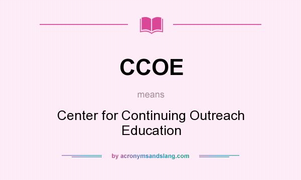 What does CCOE mean? It stands for Center for Continuing Outreach Education