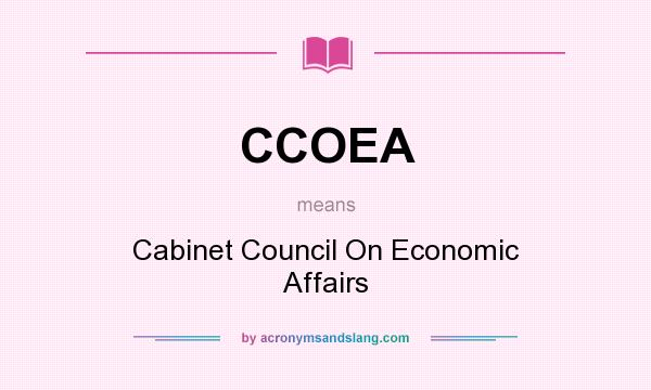What does CCOEA mean? It stands for Cabinet Council On Economic Affairs