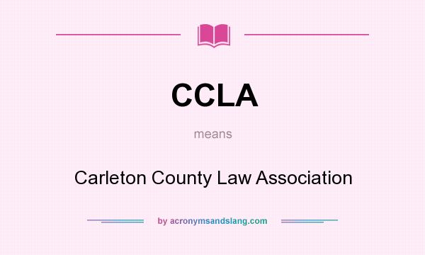 What does CCLA mean? It stands for Carleton County Law Association