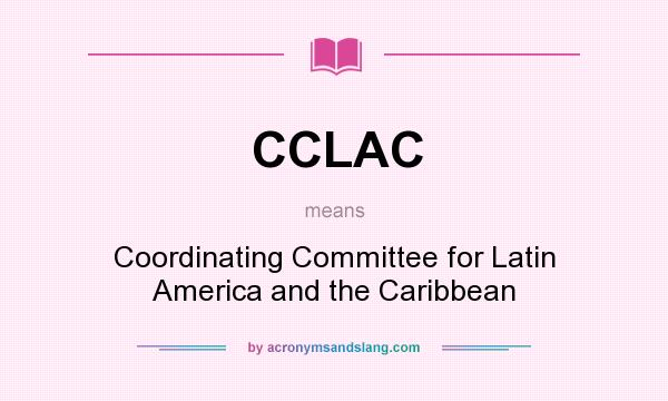 What does CCLAC mean? It stands for Coordinating Committee for Latin America and the Caribbean