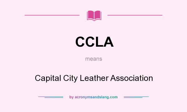 What does CCLA mean? It stands for Capital City Leather Association