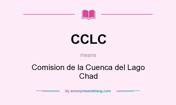 What does CCLC mean? It stands for Comision de la Cuenca del Lago Chad