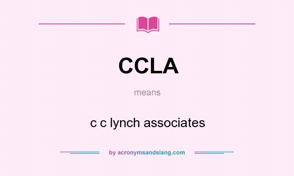 What does CCLA mean? It stands for c c lynch associates