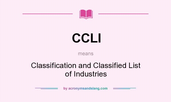What does CCLI mean? It stands for Classification and Classified List of Industries
