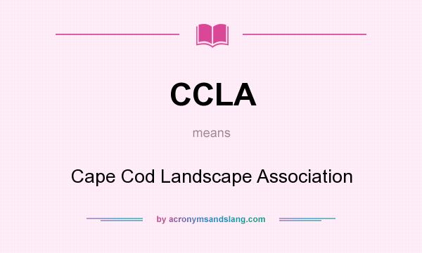 What does CCLA mean? It stands for Cape Cod Landscape Association