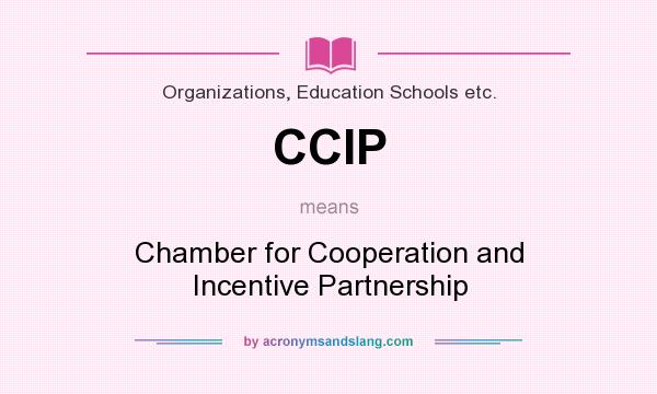 What does CCIP mean? It stands for Chamber for Cooperation and Incentive Partnership