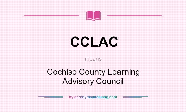 What does CCLAC mean? It stands for Cochise County Learning Advisory Council