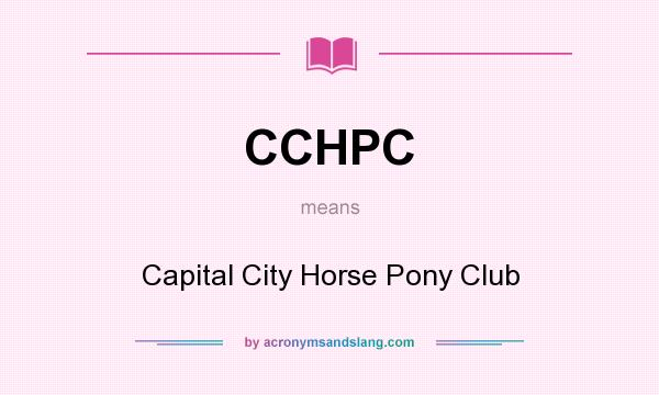 What does CCHPC mean? It stands for Capital City Horse Pony Club
