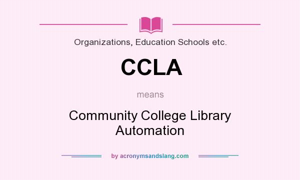 What does CCLA mean? It stands for Community College Library Automation