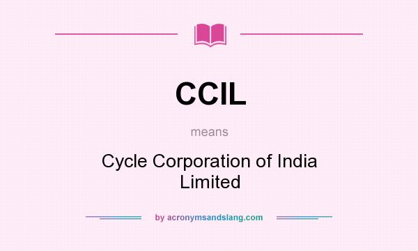 What does CCIL mean? It stands for Cycle Corporation of India Limited
