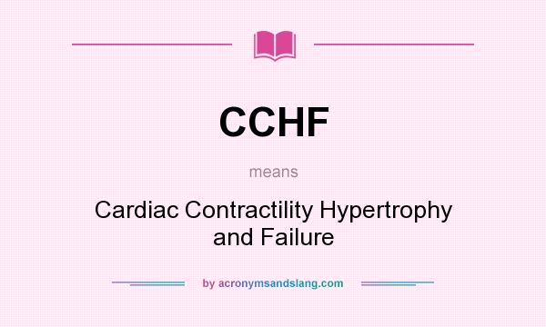 What does CCHF mean? It stands for Cardiac Contractility Hypertrophy and Failure