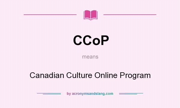 What does CCoP mean? It stands for Canadian Culture Online Program