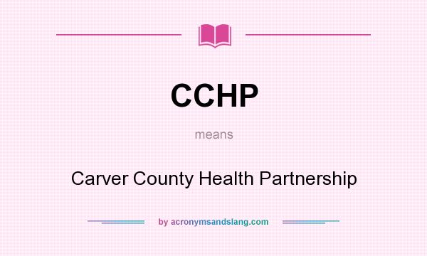 What does CCHP mean? It stands for Carver County Health Partnership