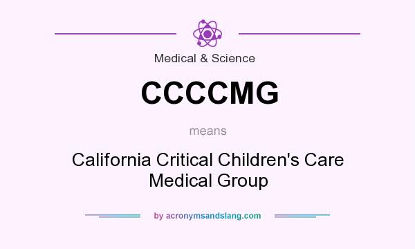 What does CCCCMG mean? It stands for California Critical Children`s Care Medical Group