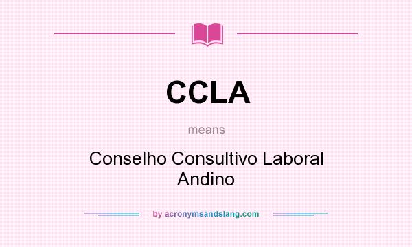 What does CCLA mean? It stands for Conselho Consultivo Laboral Andino